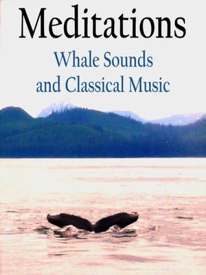 cover image of Meditations – Whale Sounds and Classical Music